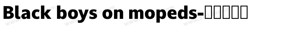 Black boys on mopeds字体转换